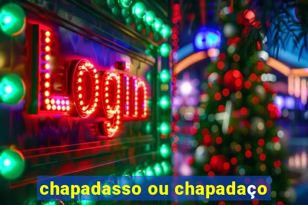 chapadasso ou chapadaço